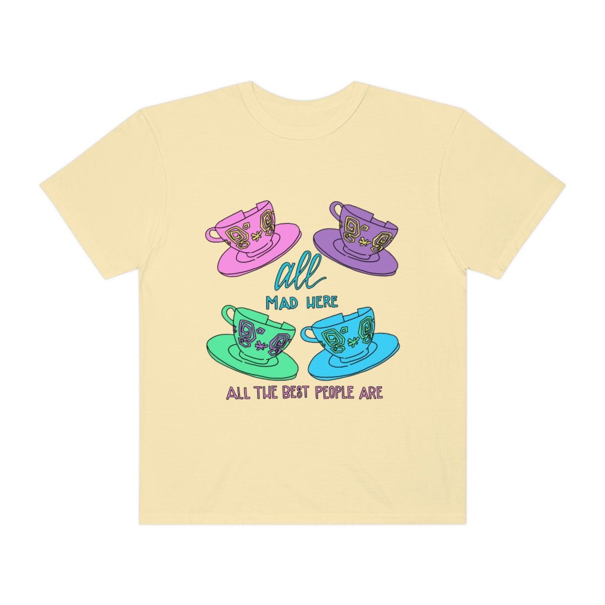 We’re All Mad Here Tee - multiple colors!