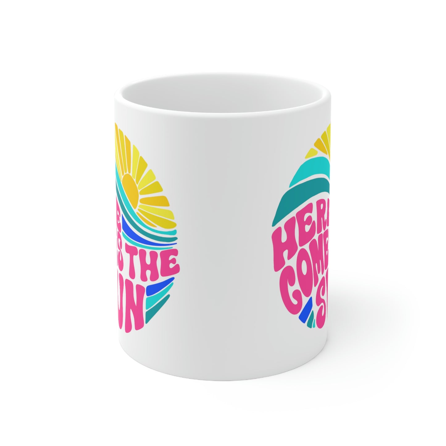 Here Comes the Sun 11oz Ceramic Mug