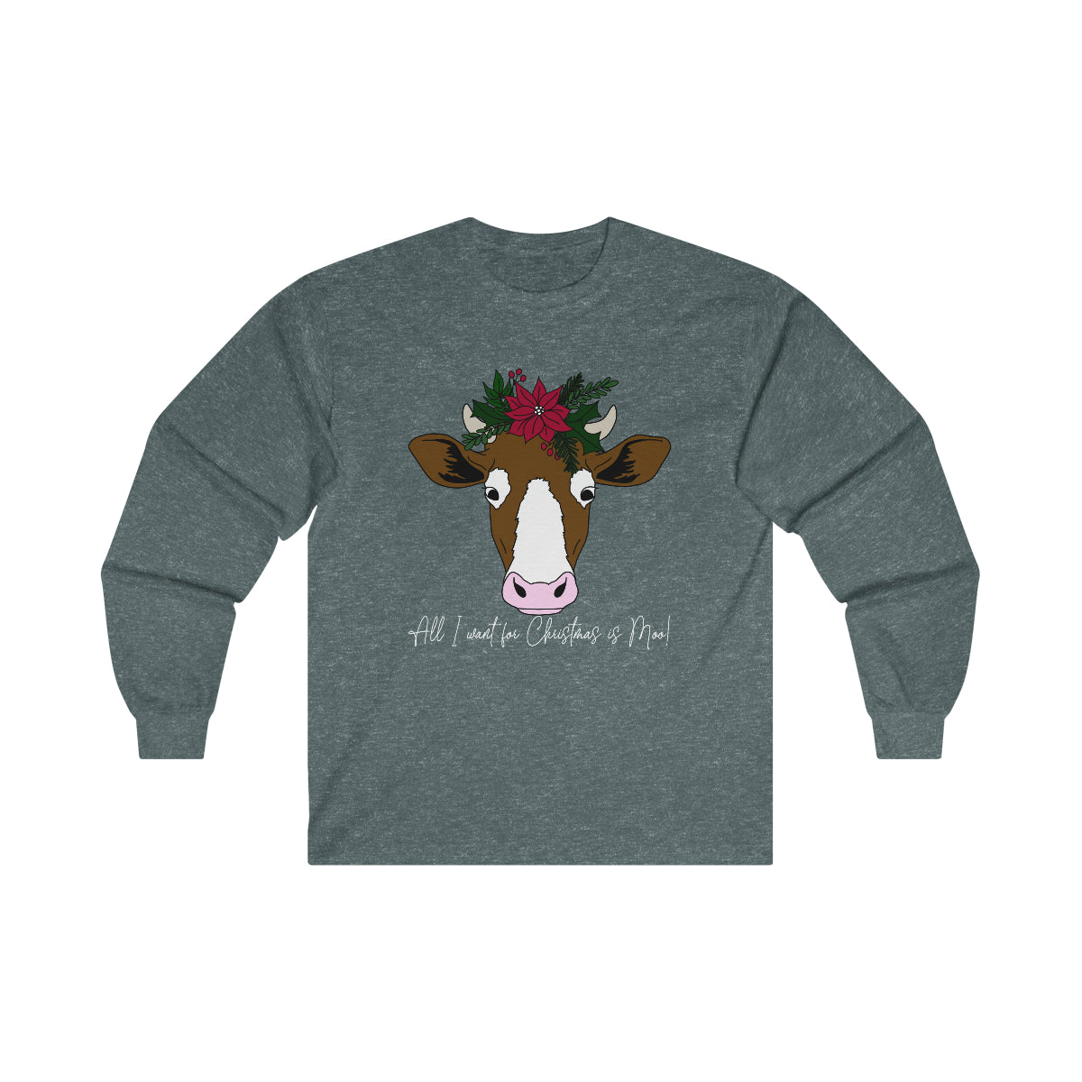 All I Want For Christmas is Moo! Long Sleeve Tee