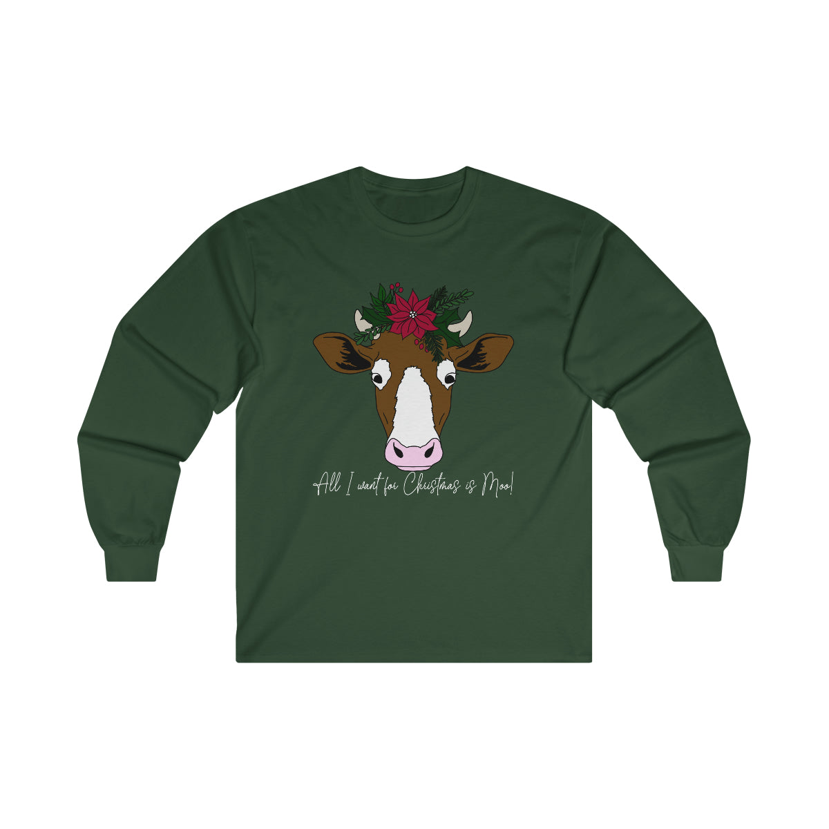 All I Want For Christmas is Moo! Long Sleeve Tee