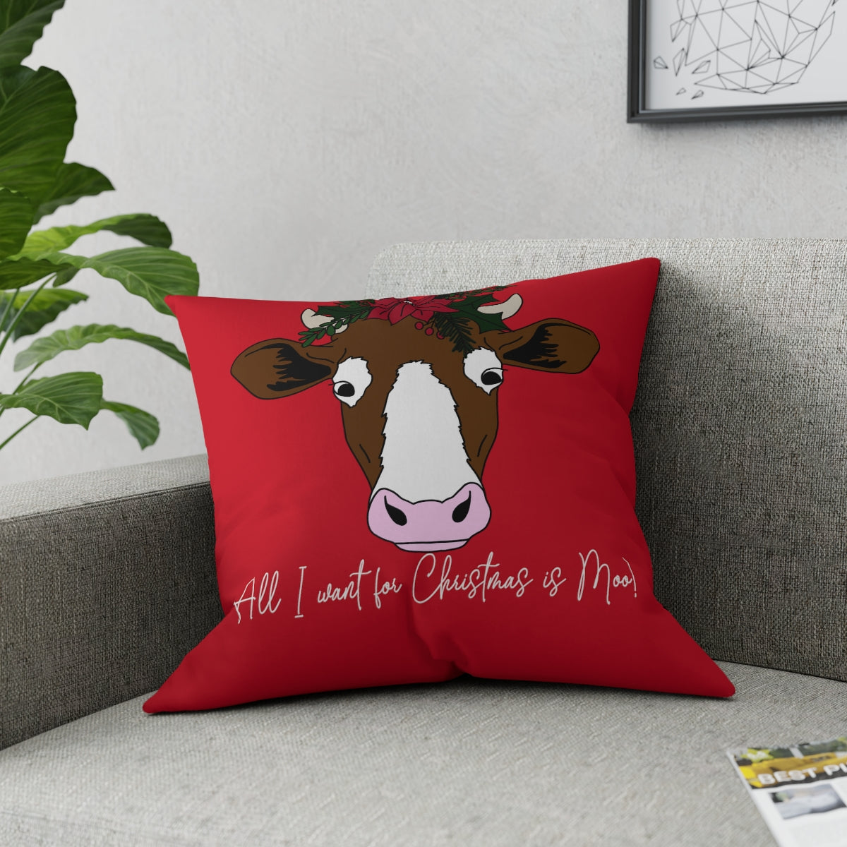 All I Want For Christmas is Moo! Broadcloth Pillow