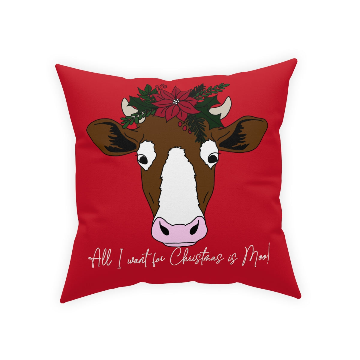 All I Want For Christmas is Moo! Broadcloth Pillow