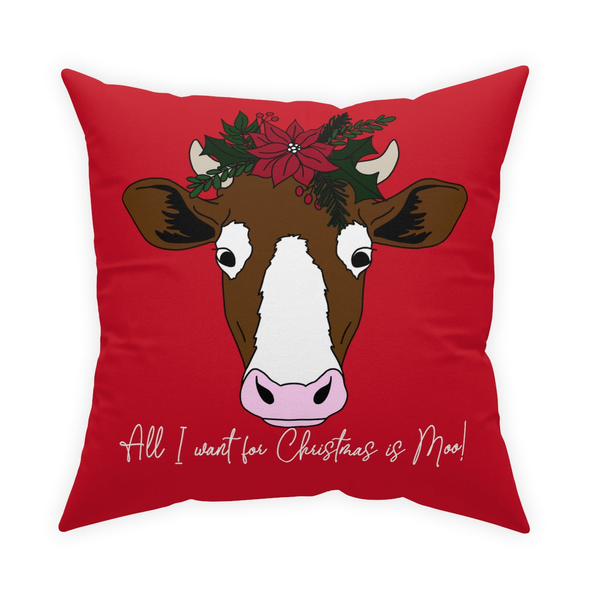 All I Want For Christmas is Moo! Broadcloth Pillow