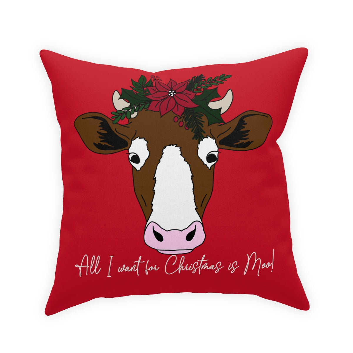 All I Want For Christmas is Moo! Broadcloth Pillow