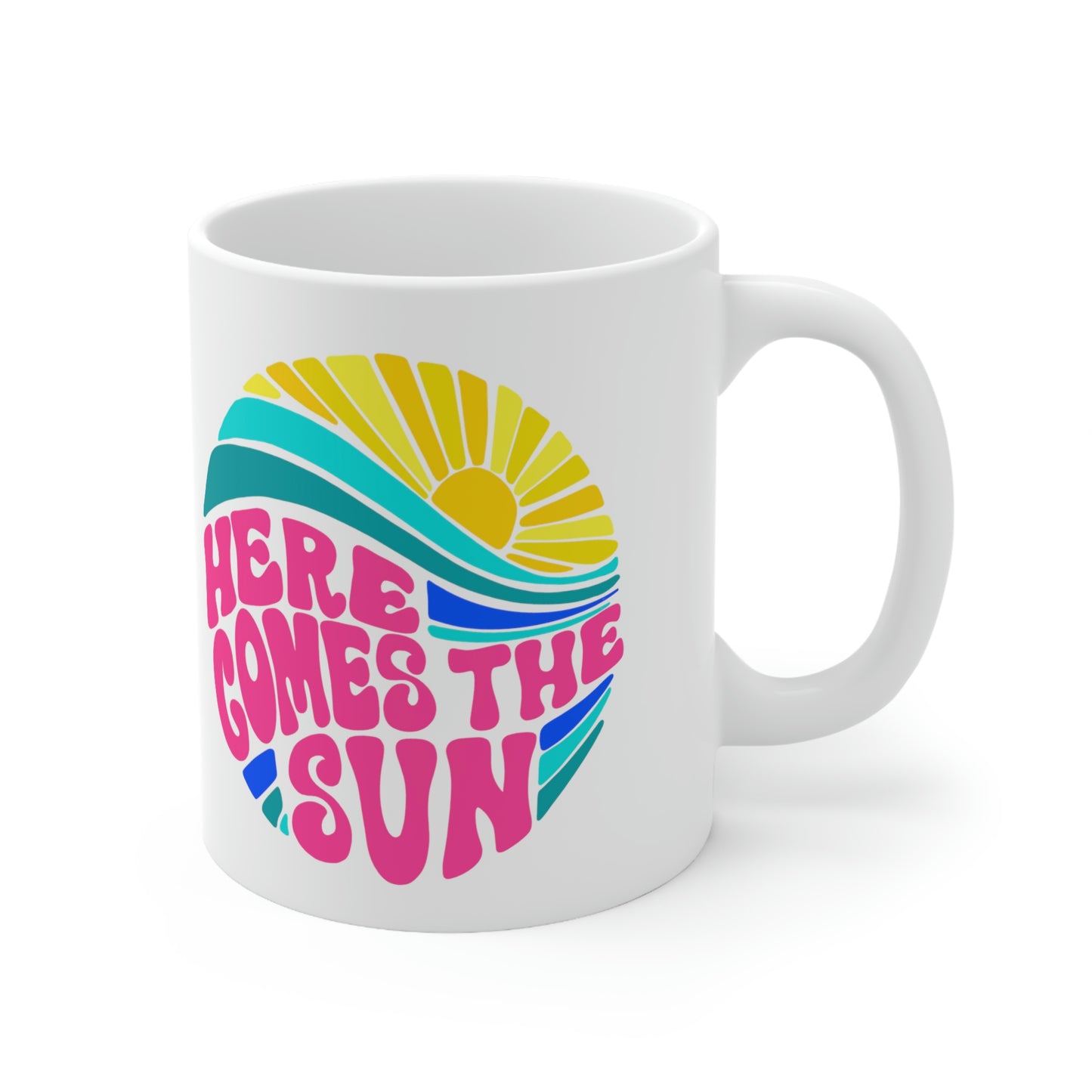 Here Comes the Sun 11oz Ceramic Mug