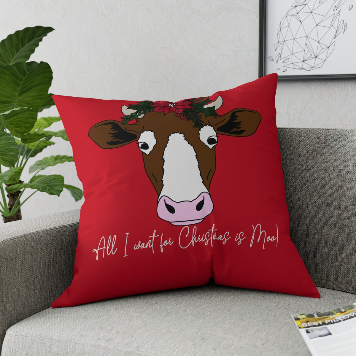 All I Want For Christmas is Moo! Broadcloth Pillow