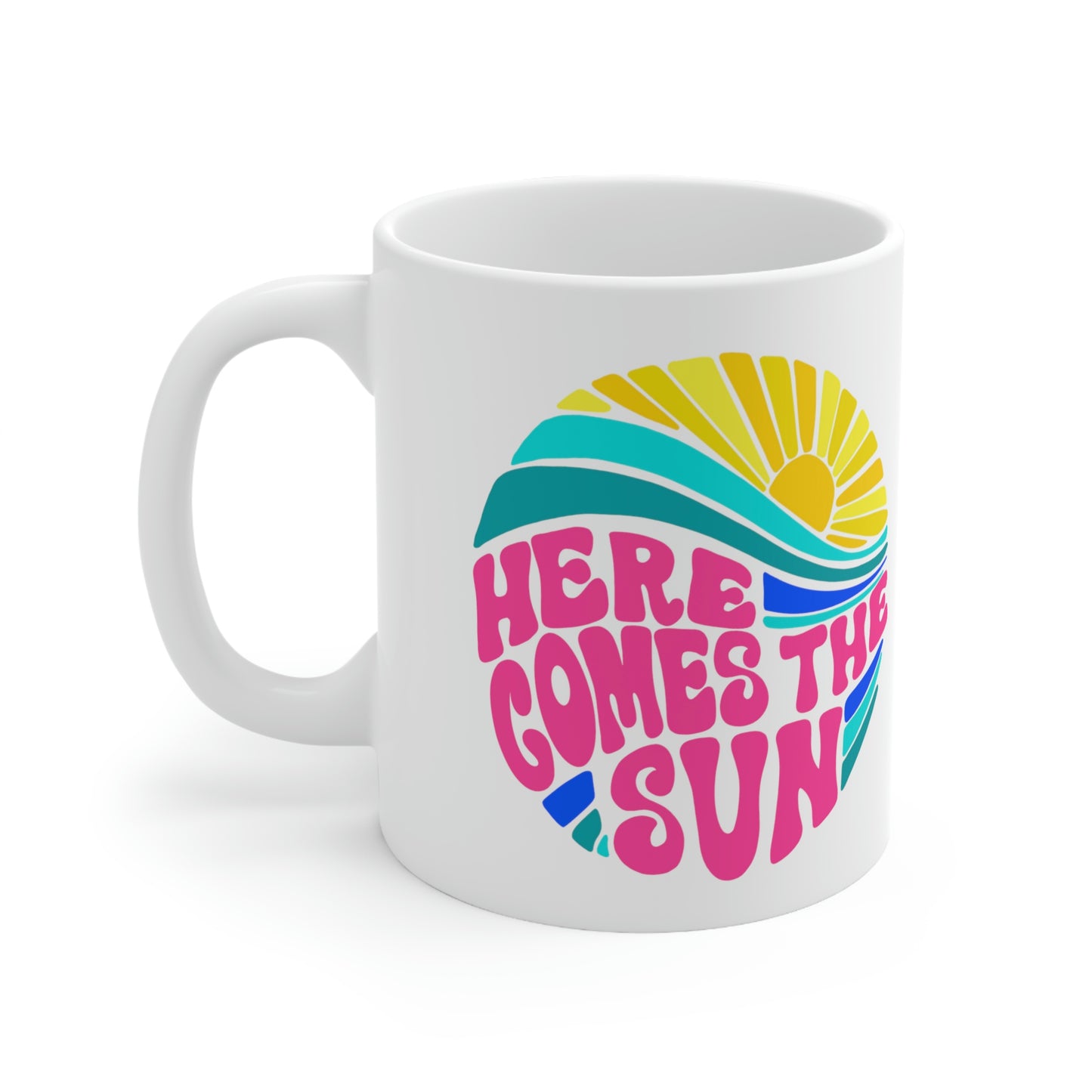 Here Comes the Sun 11oz Ceramic Mug