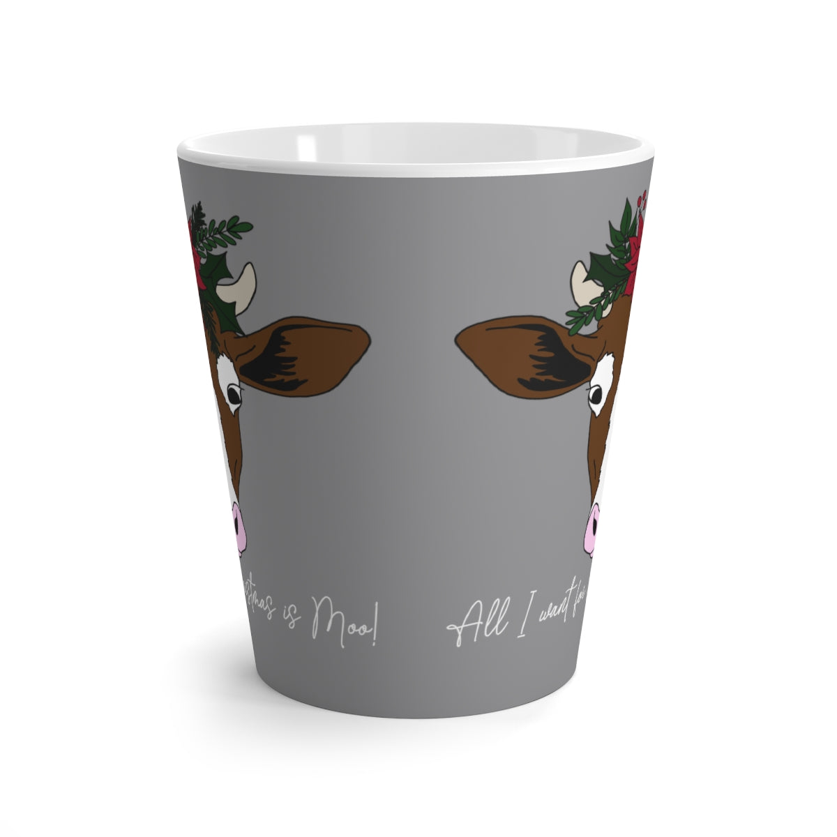 All I Want For Christmas is Moo! Latte Mug