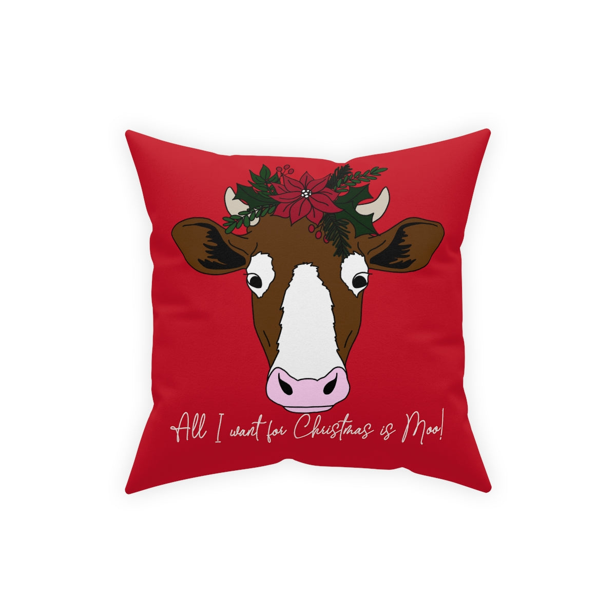 All I Want For Christmas is Moo! Broadcloth Pillow